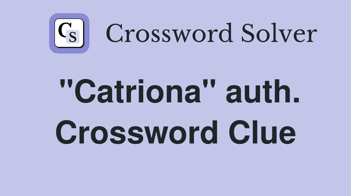"Catriona" auth. Crossword Clue