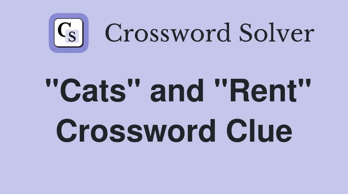 "Cats" and "Rent" Crossword Clue