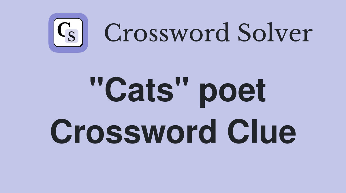 "Cats" poet Crossword Clue