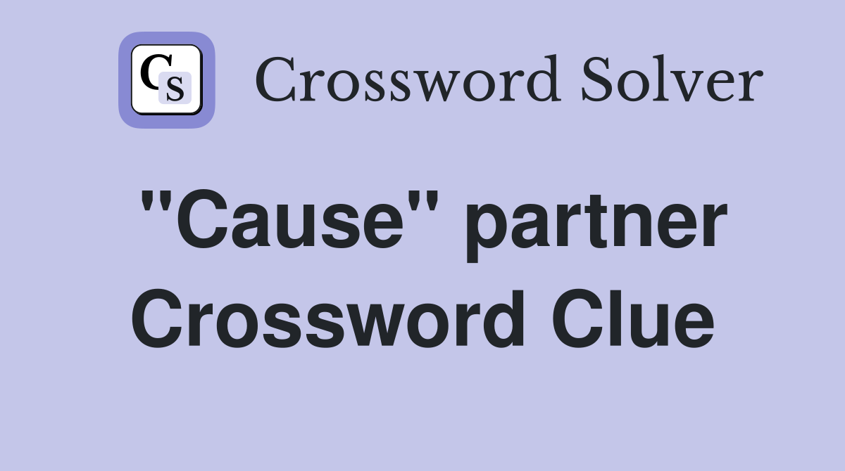 "Cause" partner Crossword Clue