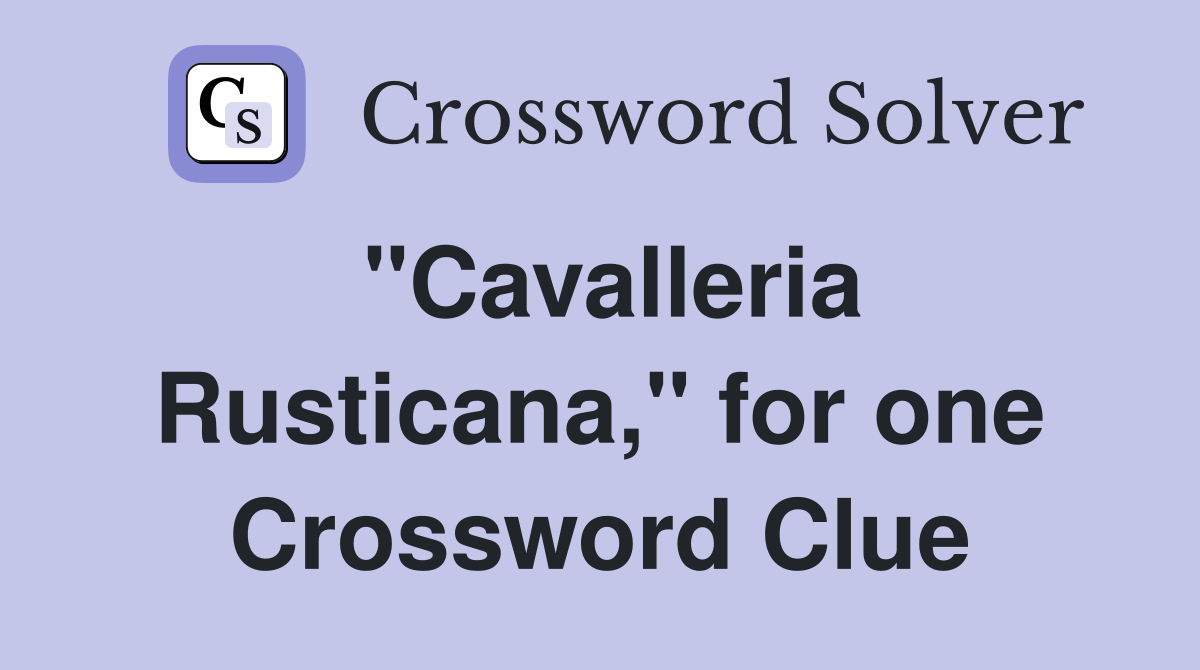 "Cavalleria Rusticana," for one Crossword Clue