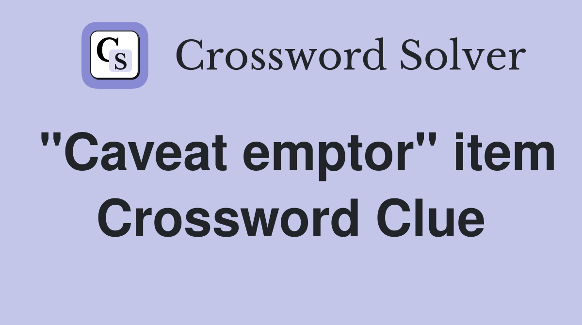 "Caveat emptor" item Crossword Clue
