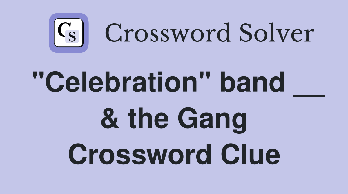 "Celebration" band __ & the Gang Crossword Clue