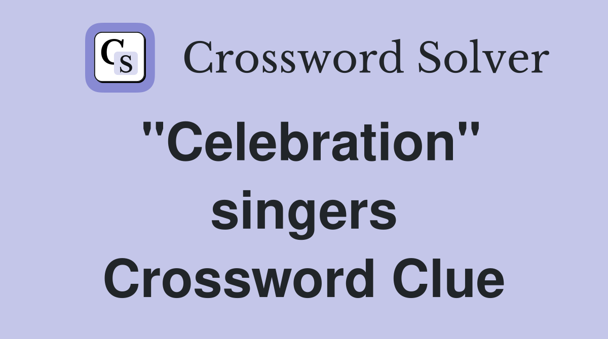 "Celebration" singers Crossword Clue