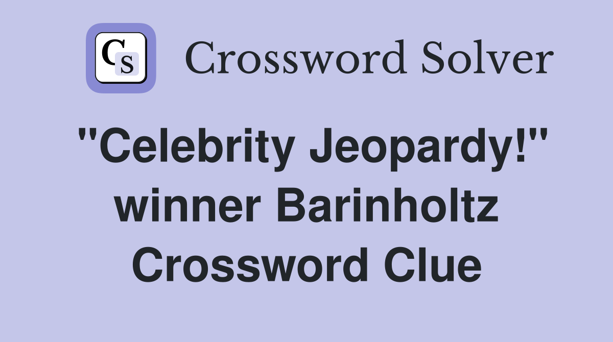 "Celebrity Jeopardy!" winner Barinholtz Crossword Clue