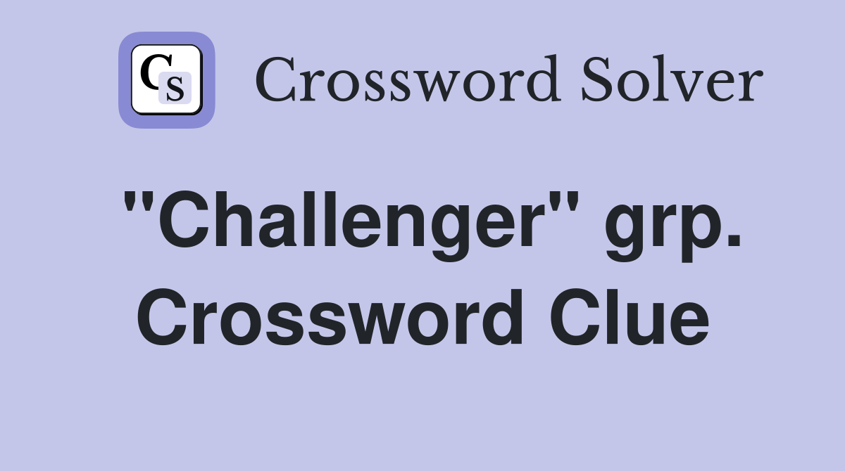 "Challenger" grp. Crossword Clue