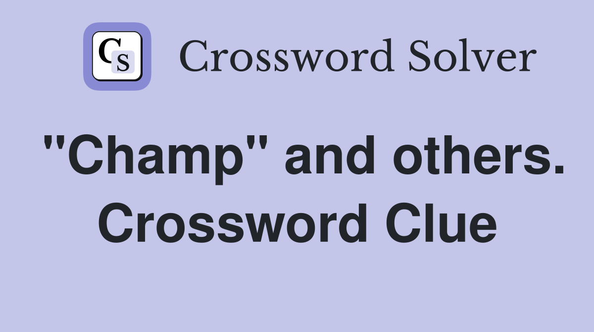 "Champ" and others. Crossword Clue