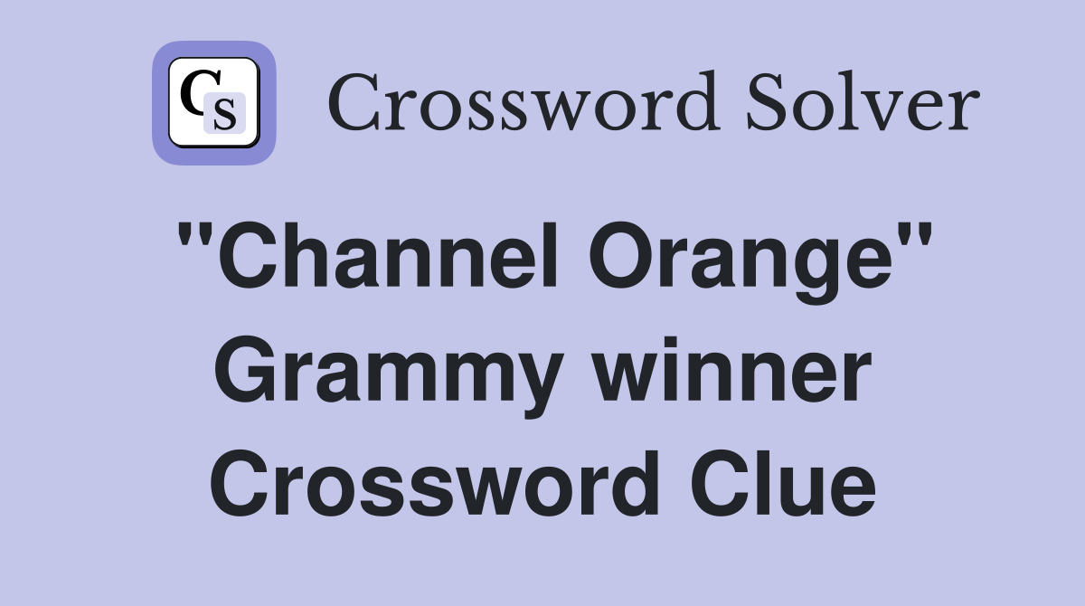 "Channel Orange" Grammy winner Crossword Clue