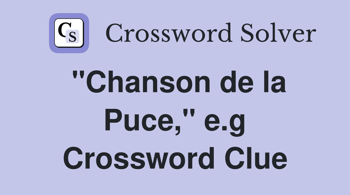 quot Chanson de la Puce quot e g Crossword Clue Answers Crossword Solver
