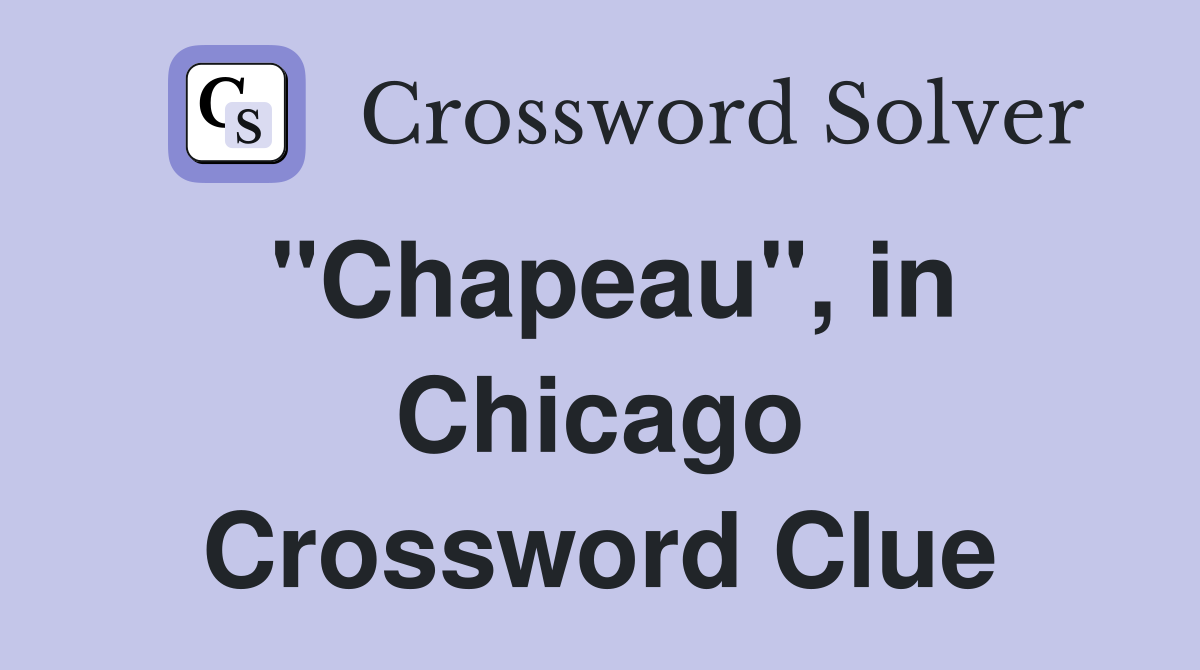 "Chapeau", in Chicago Crossword Clue