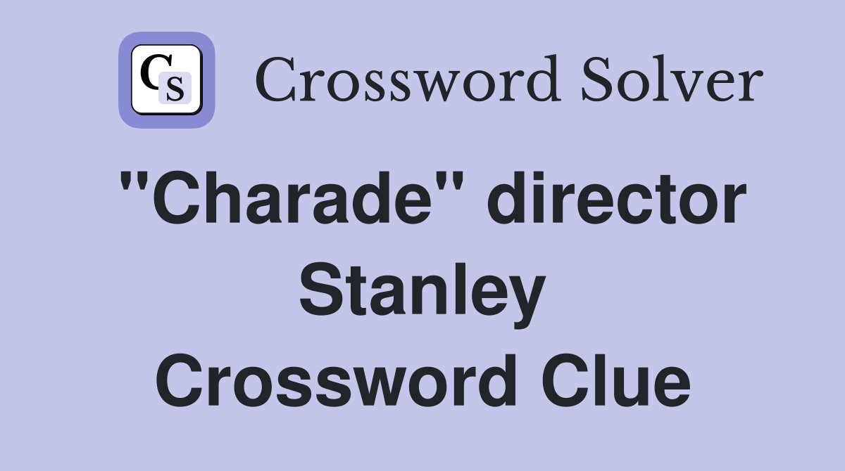 "Charade" director Stanley Crossword Clue