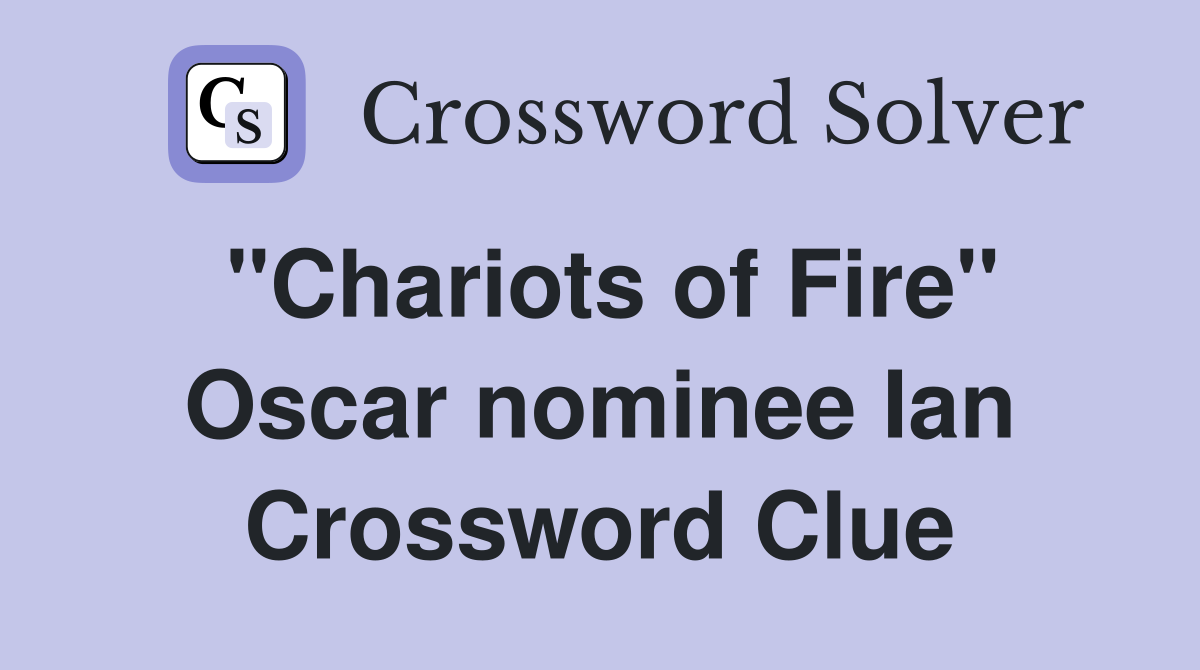 "Chariots of Fire" Oscar nominee Ian Crossword Clue