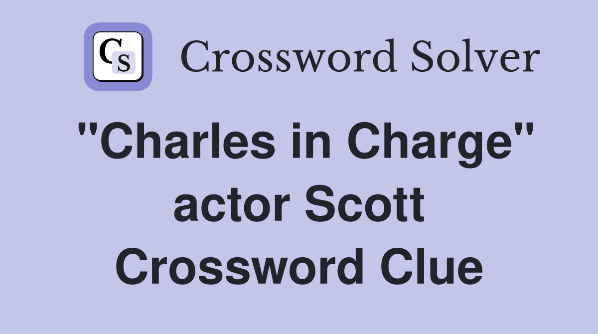 "Charles in Charge" actor Scott Crossword Clue
