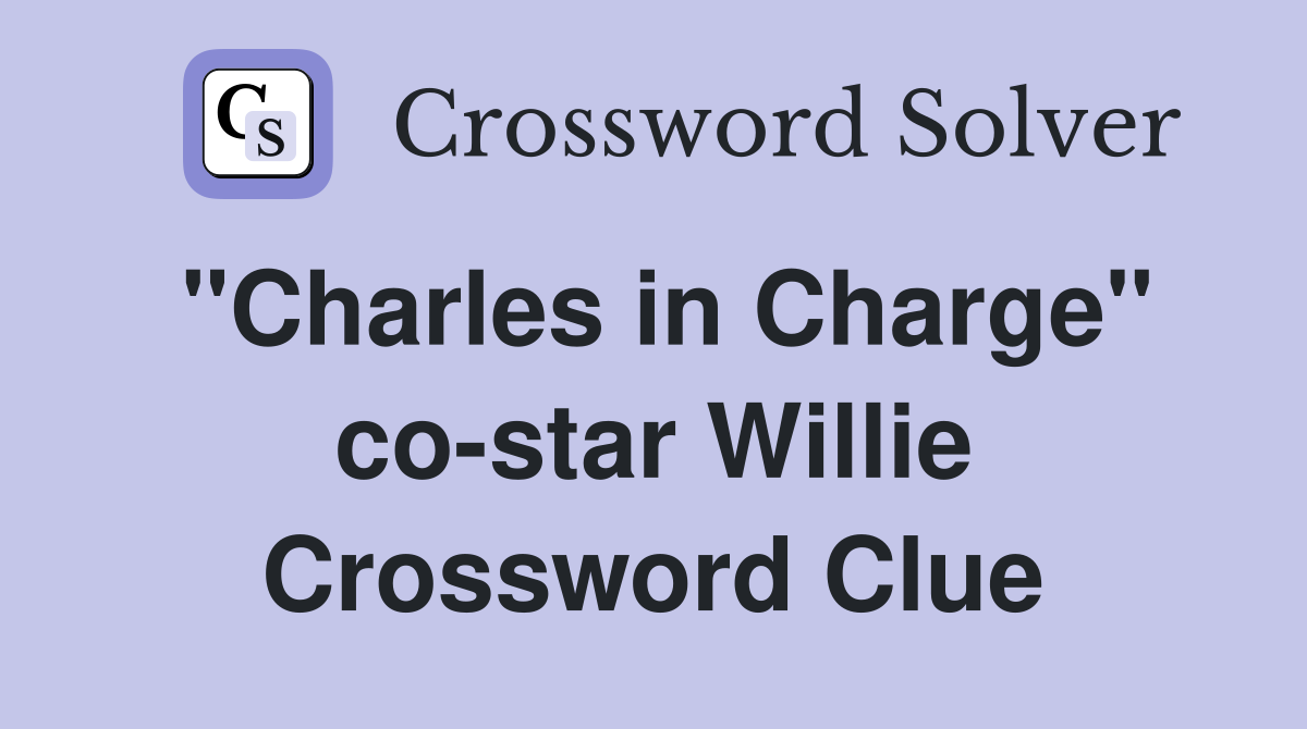 "Charles in Charge" co-star Willie Crossword Clue