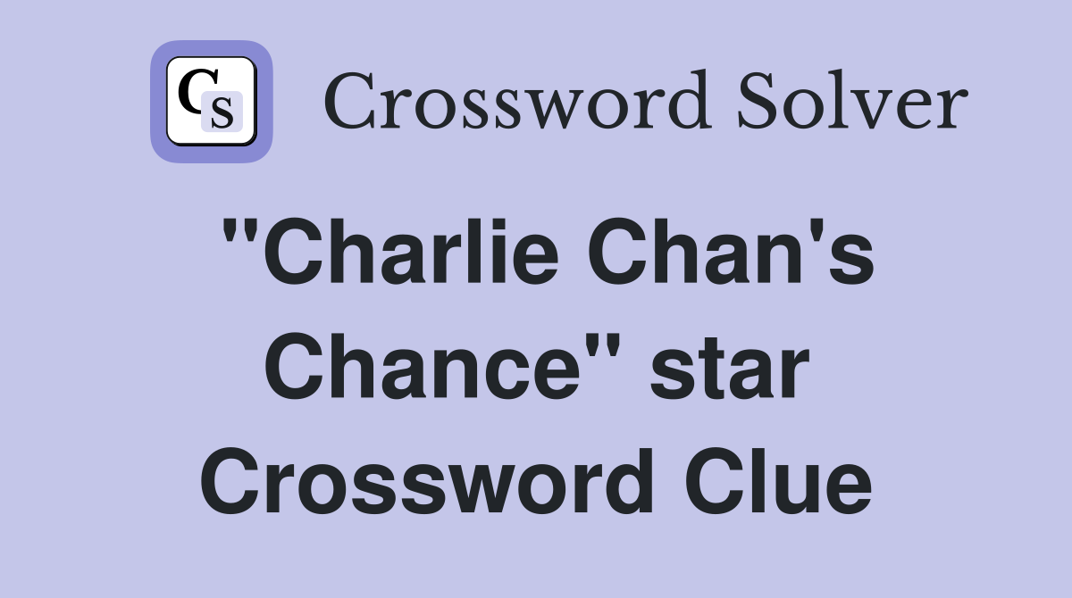 "Charlie Chan's Chance" star Crossword Clue