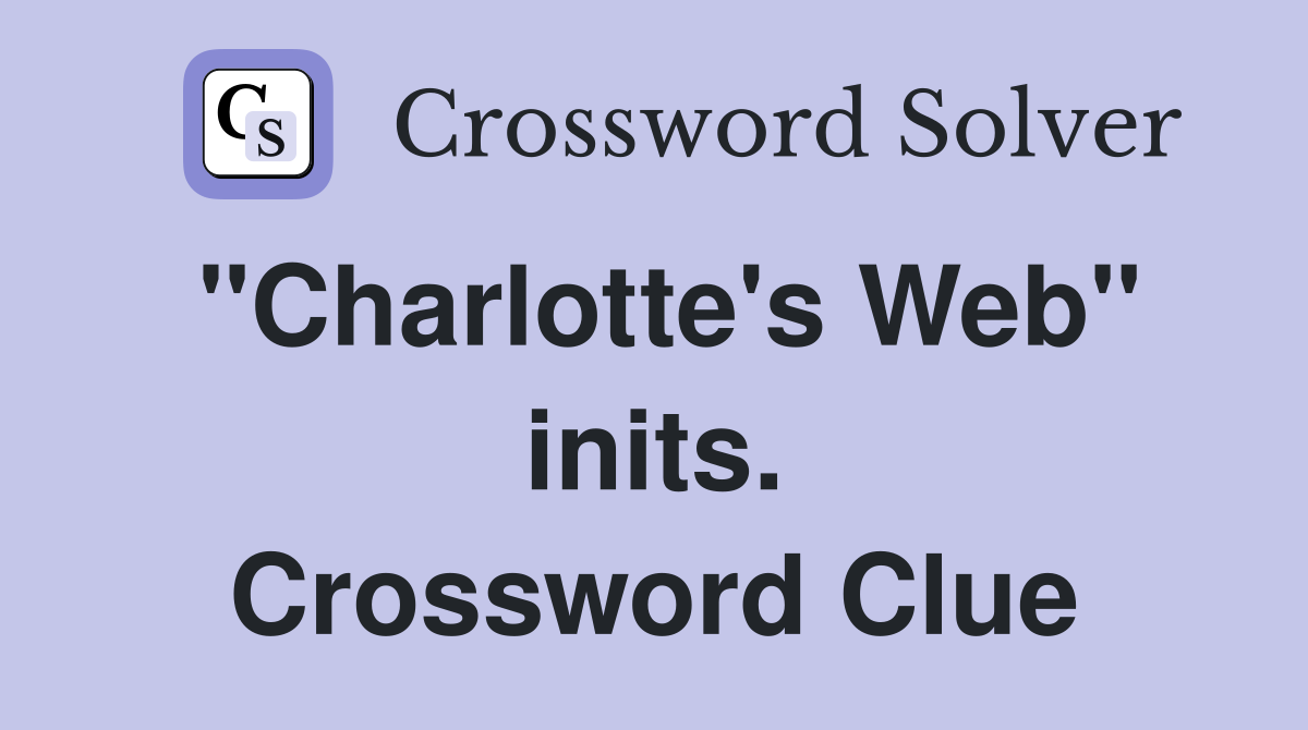 "Charlotte's Web" inits. Crossword Clue