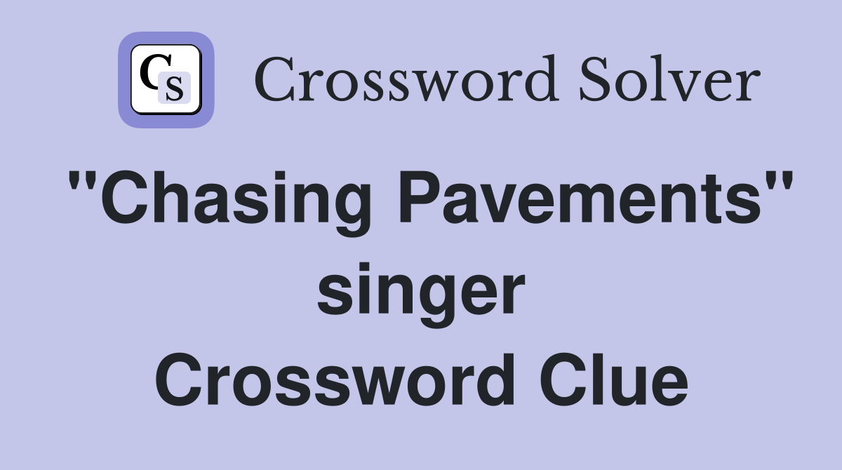 "Chasing Pavements" singer Crossword Clue