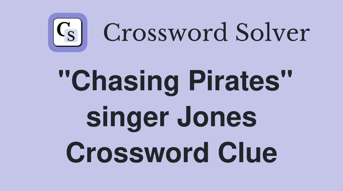 "Chasing Pirates" singer Jones Crossword Clue