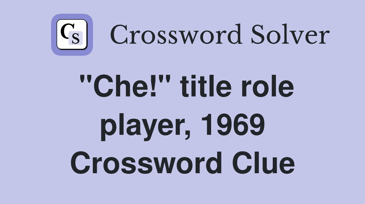 "Che!" title role player, 1969 Crossword Clue