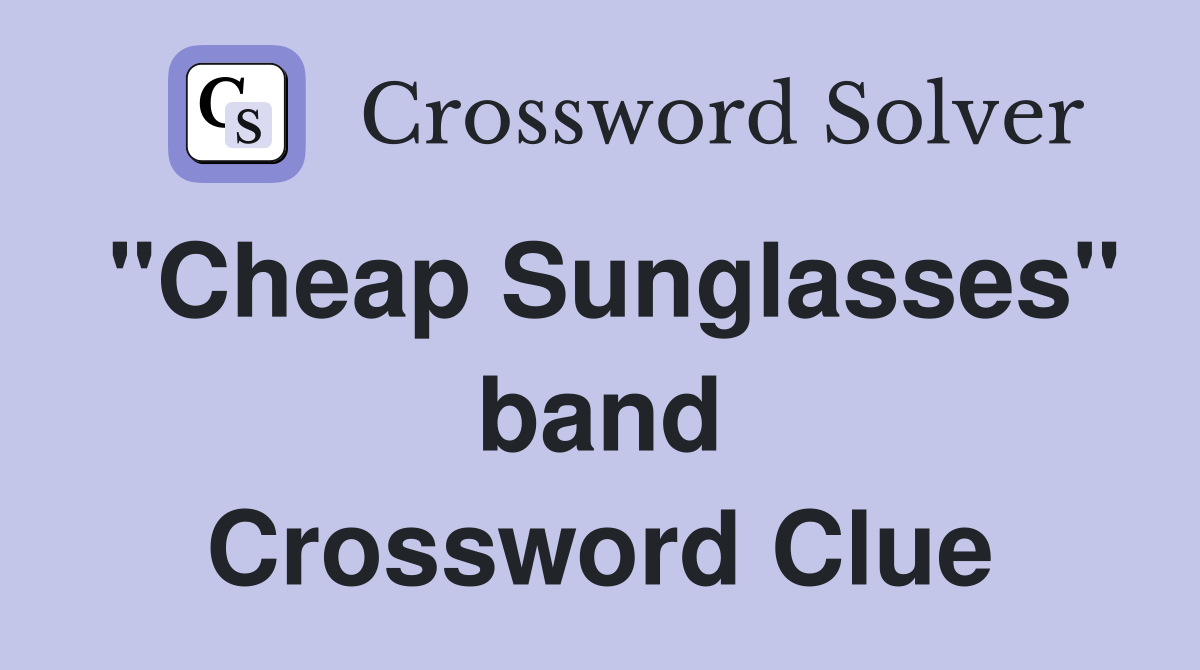 "Cheap Sunglasses" band Crossword Clue