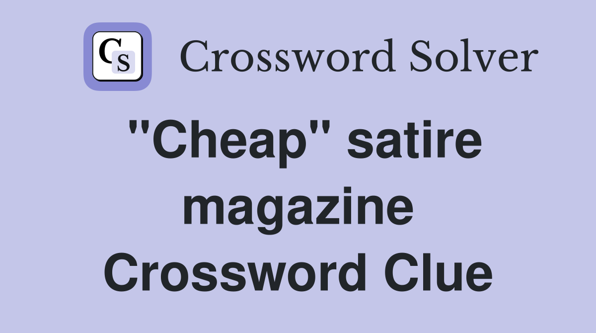 "Cheap" satire magazine Crossword Clue
