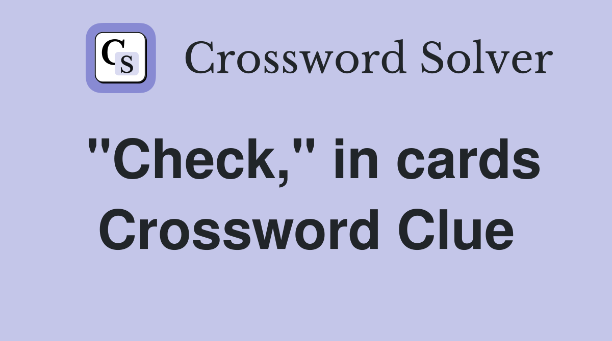 "Check," in cards Crossword Clue