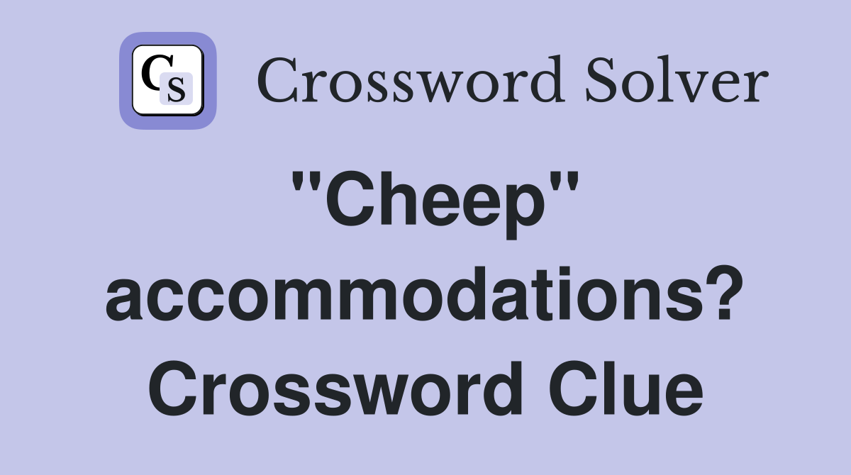 "Cheep" accommodations? Crossword Clue