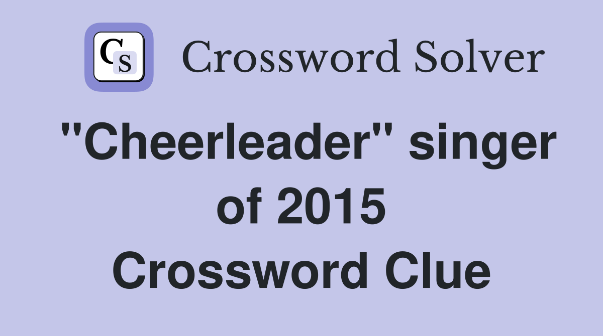"Cheerleader" singer of 2015 Crossword Clue