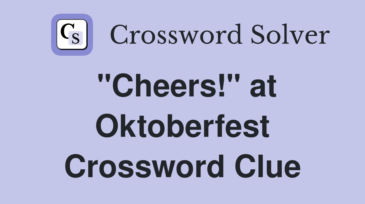"Cheers!" at Oktoberfest Crossword Clue