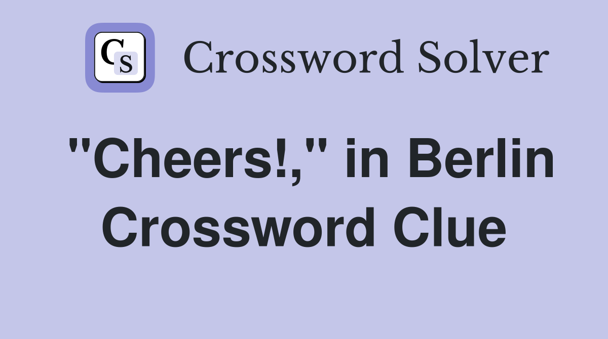 "Cheers!," in Berlin Crossword Clue
