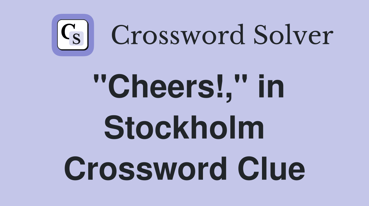 "Cheers!," in Stockholm Crossword Clue