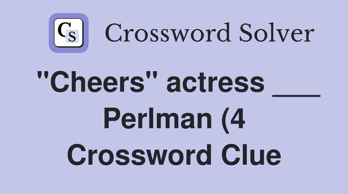 quot Cheers quot actress Perlman (4) Crossword Clue Answers Crossword quot Cheers quot actress Perlman (4) Crossword Clue Answers Crossword