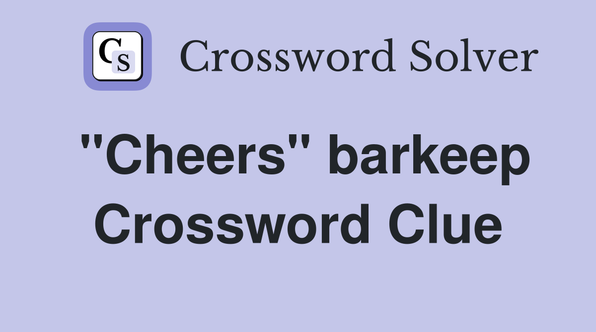 "Cheers" barkeep Crossword Clue