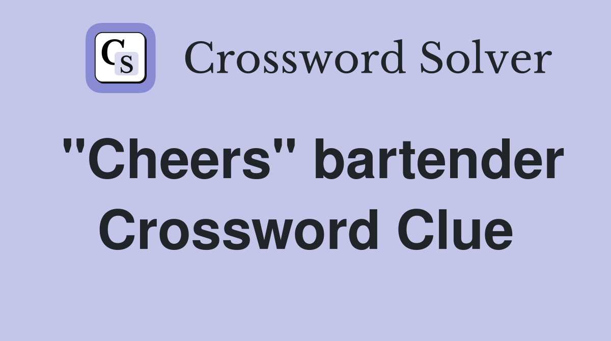 "Cheers" bartender Crossword Clue