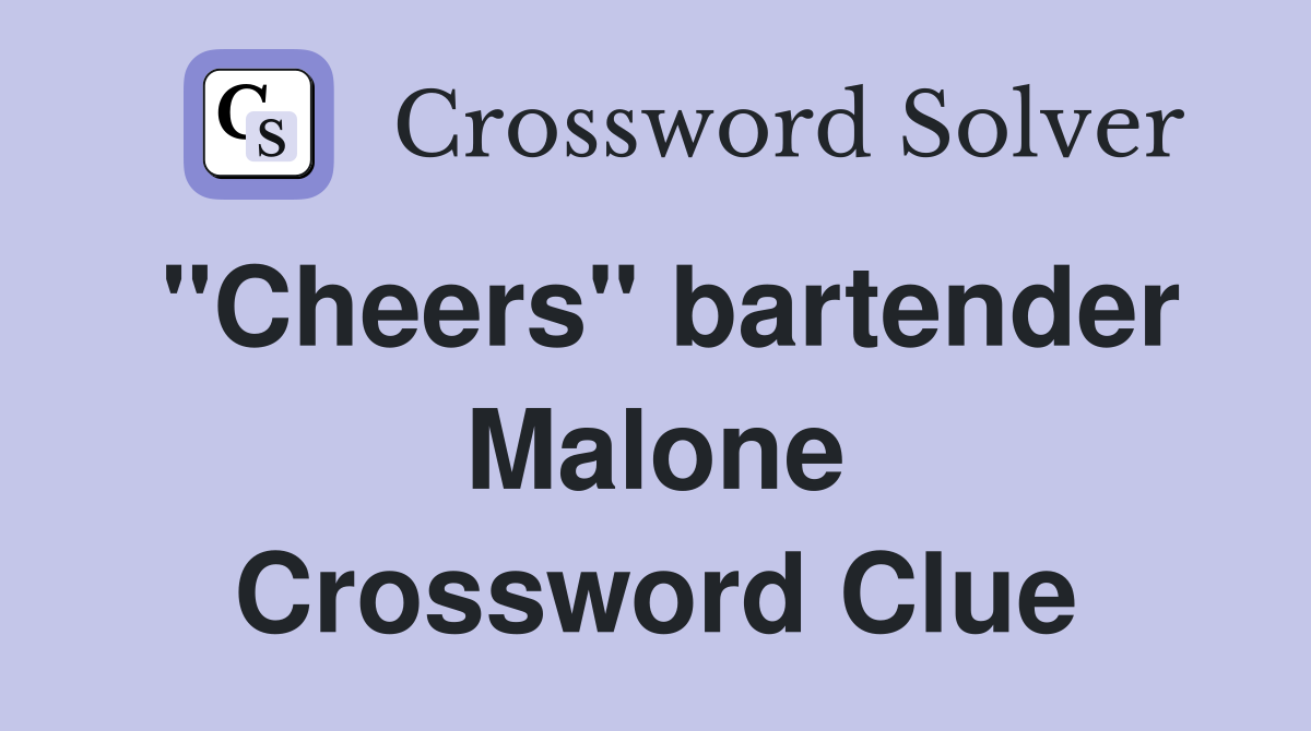 "Cheers" bartender Malone Crossword Clue