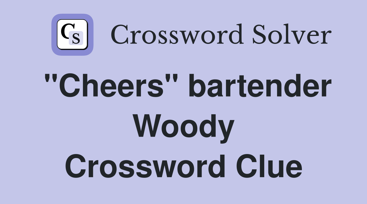 "Cheers" bartender Woody Crossword Clue