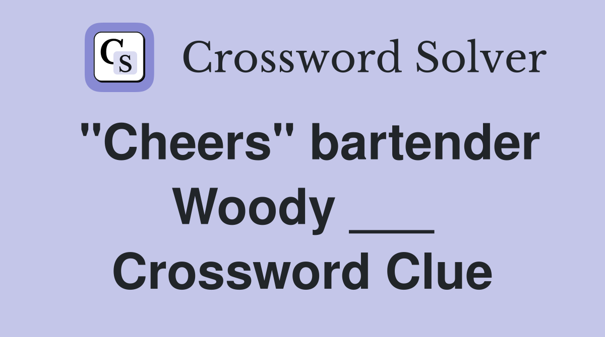 "Cheers" bartender Woody ___ Crossword Clue