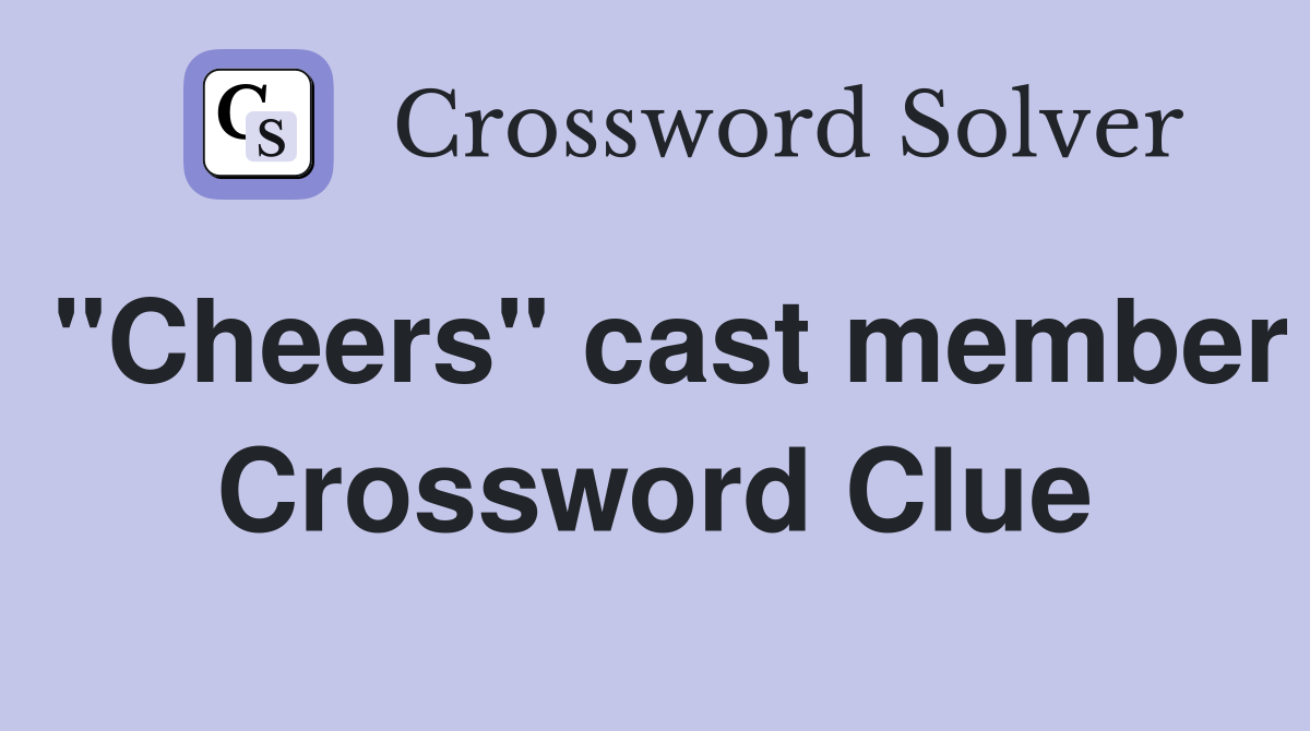 "Cheers" cast member Crossword Clue