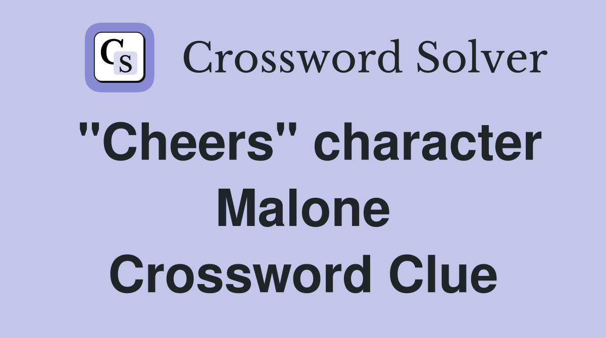 "Cheers" character Malone Crossword Clue