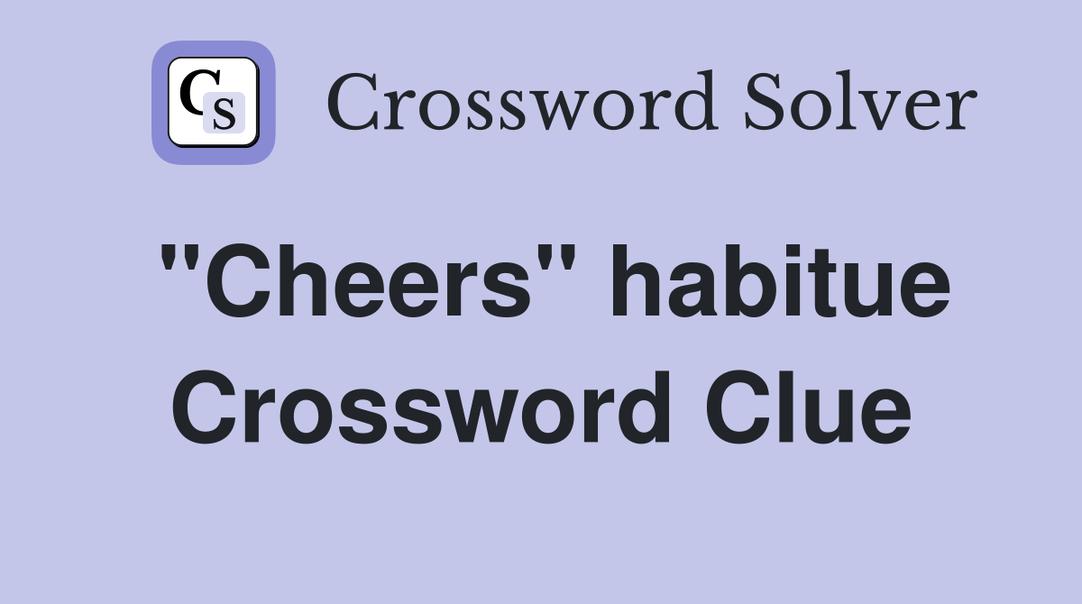 "Cheers" habitue Crossword Clue