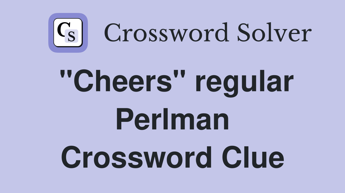 "Cheers" regular Perlman Crossword Clue