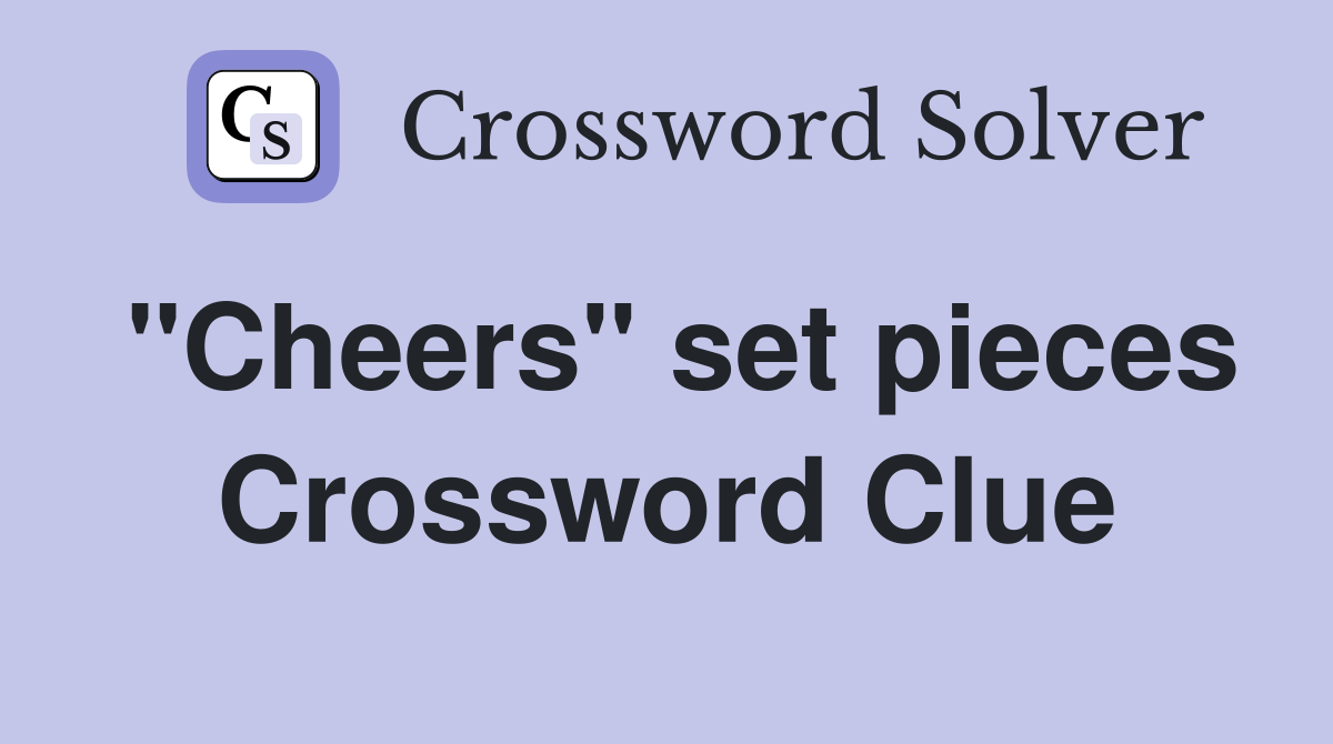 "Cheers" set pieces Crossword Clue