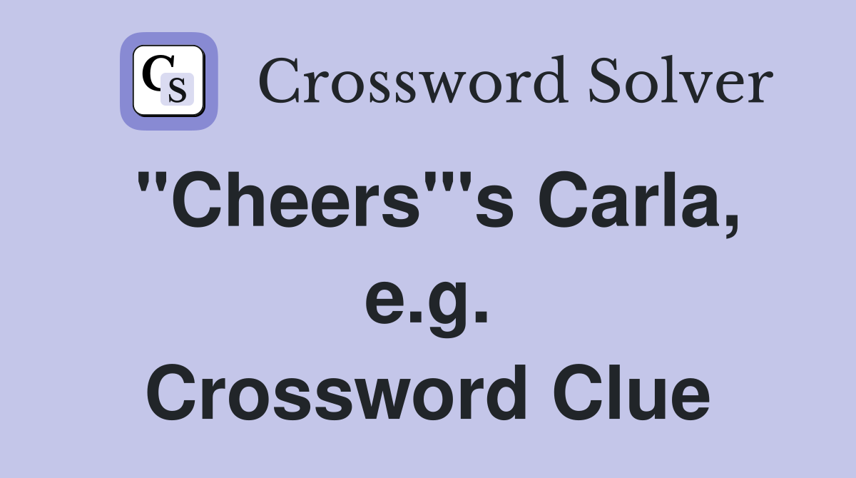 "Cheers"'s Carla, e.g. Crossword Clue