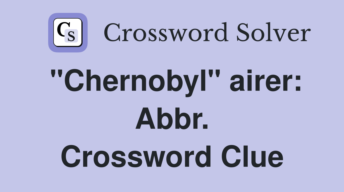 "Chernobyl" airer: Abbr. Crossword Clue