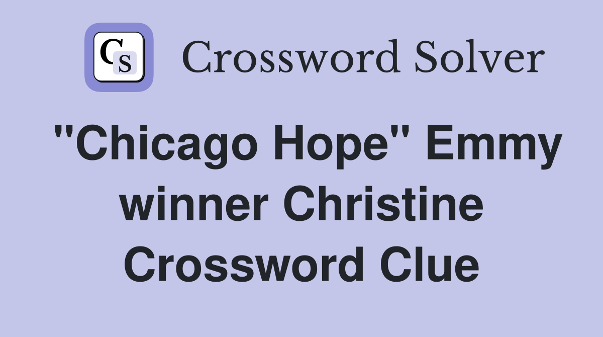 "Chicago Hope" Emmy winner Christine Crossword Clue