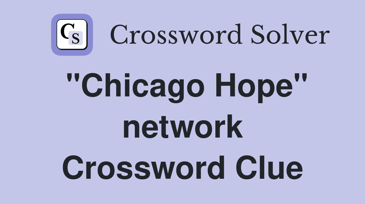 "Chicago Hope" network Crossword Clue