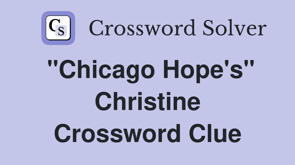 "Chicago Hope's" Christine Crossword Clue