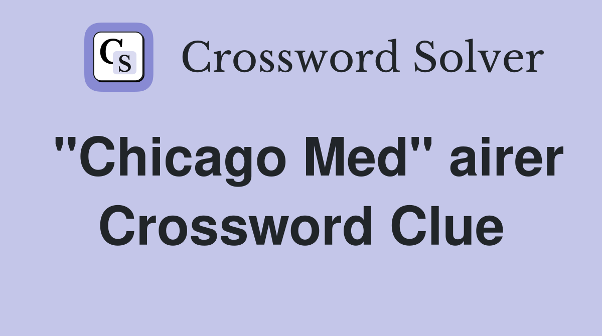"Chicago Med" airer Crossword Clue