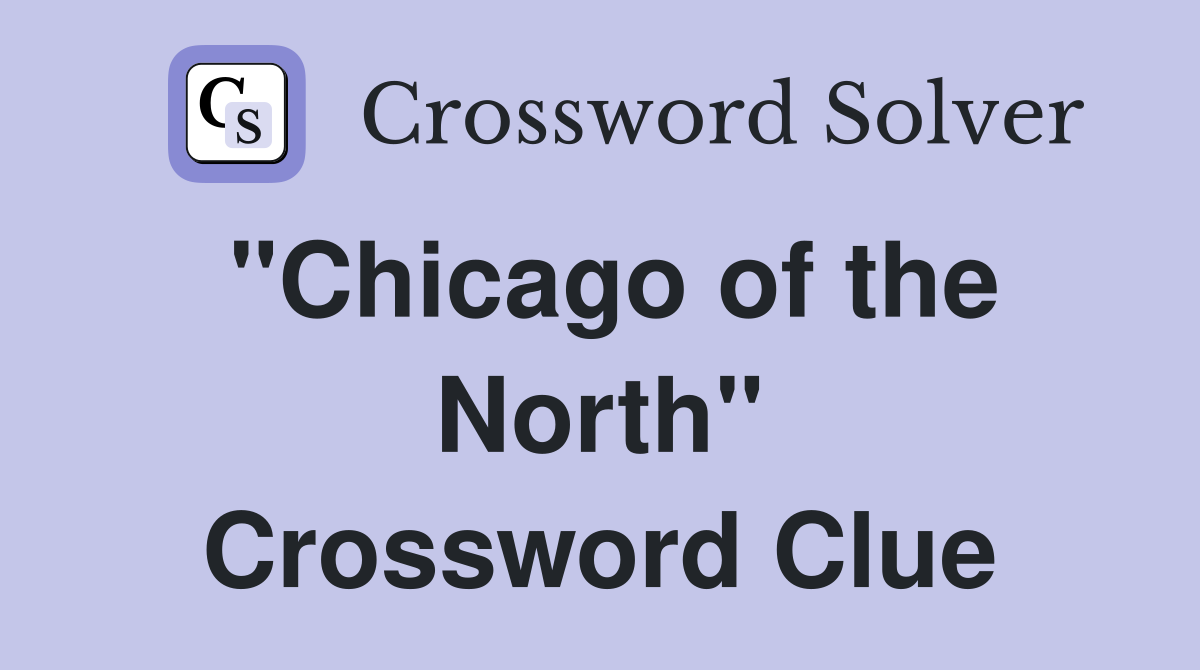 "Chicago of the North" Crossword Clue