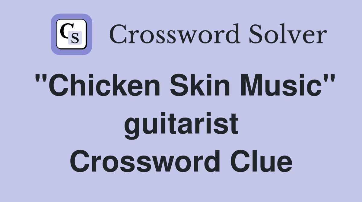 "Chicken Skin Music" guitarist Crossword Clue
